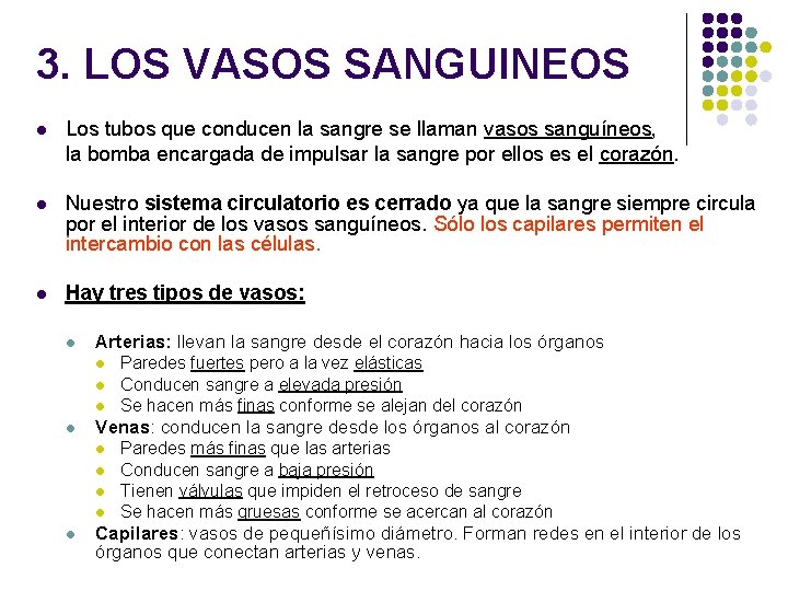 3. LOS VASOS SANGUINEOS l Los tubos que conducen la sangre se llaman vasos