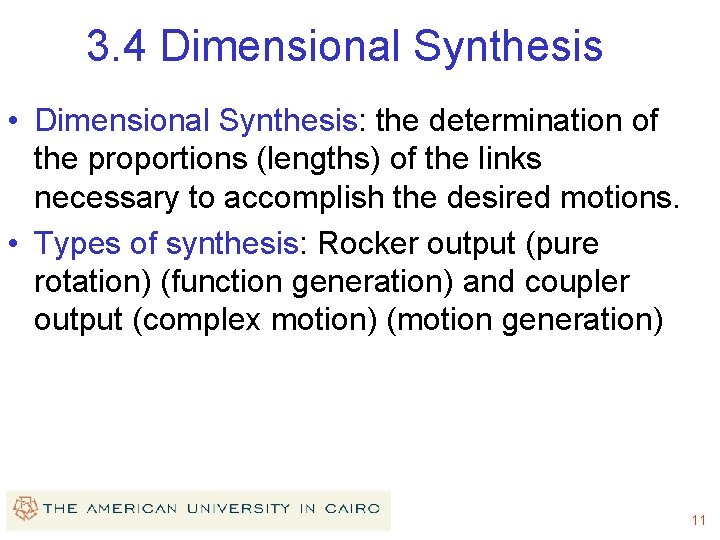 3. 4 Dimensional Synthesis • Dimensional Synthesis: the determination of the proportions (lengths) of