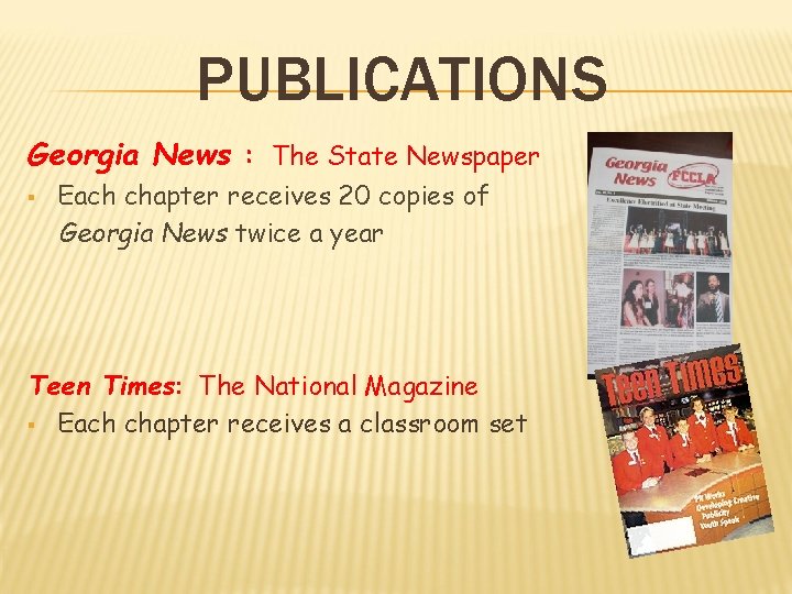 PUBLICATIONS Georgia News : The State Newspaper § Each chapter receives 20 copies of