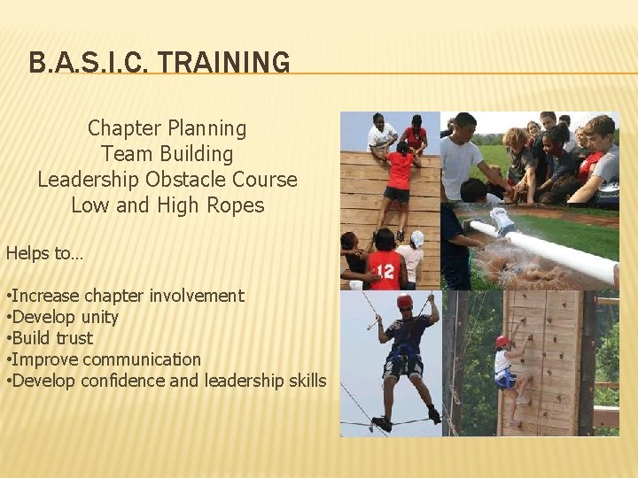 B. A. S. I. C. TRAINING Chapter Planning Team Building Leadership Obstacle Course Low