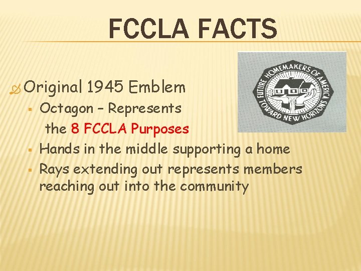 FCCLA FACTS Original § § § 1945 Emblem Octagon – Represents the 8 FCCLA