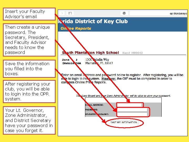 Insert your Faculty Advisor’s email Then create a unique password. The Secretary, President, and