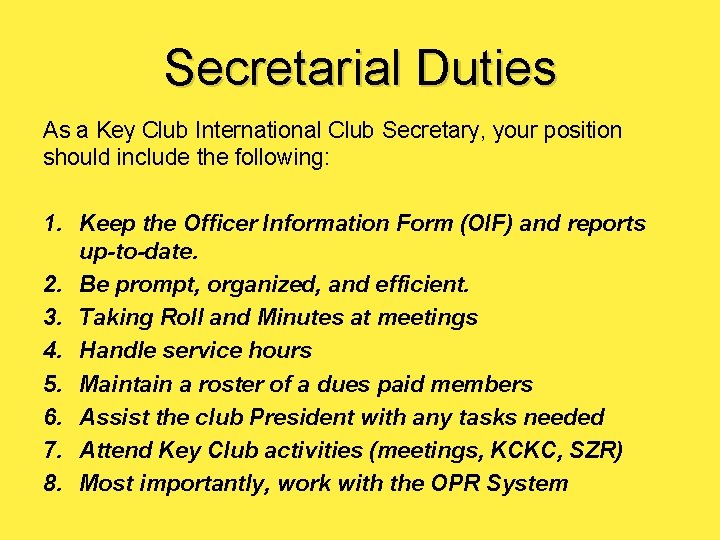 Secretarial Duties As a Key Club International Club Secretary, your position should include the