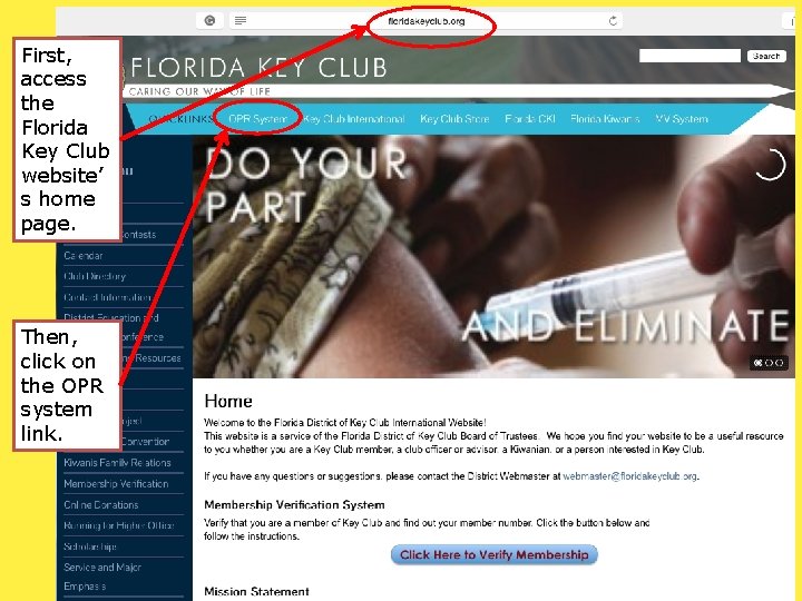 First, access the Florida Key Club website’ s home page. Then, click on the