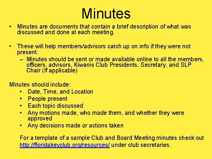 Minutes • Minutes are documents that contain a brief description of what was discussed