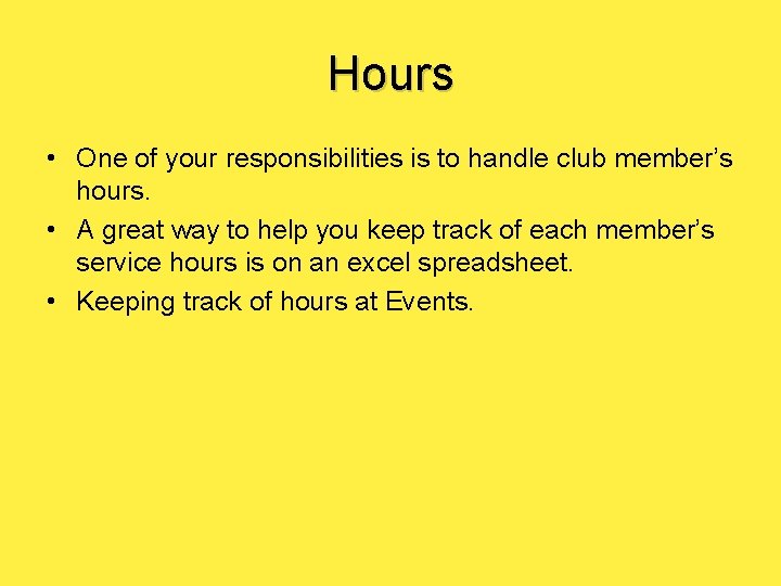 Hours • One of your responsibilities is to handle club member’s hours. • A