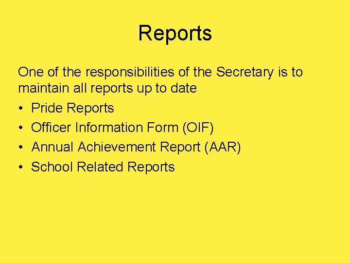 Reports One of the responsibilities of the Secretary is to maintain all reports up