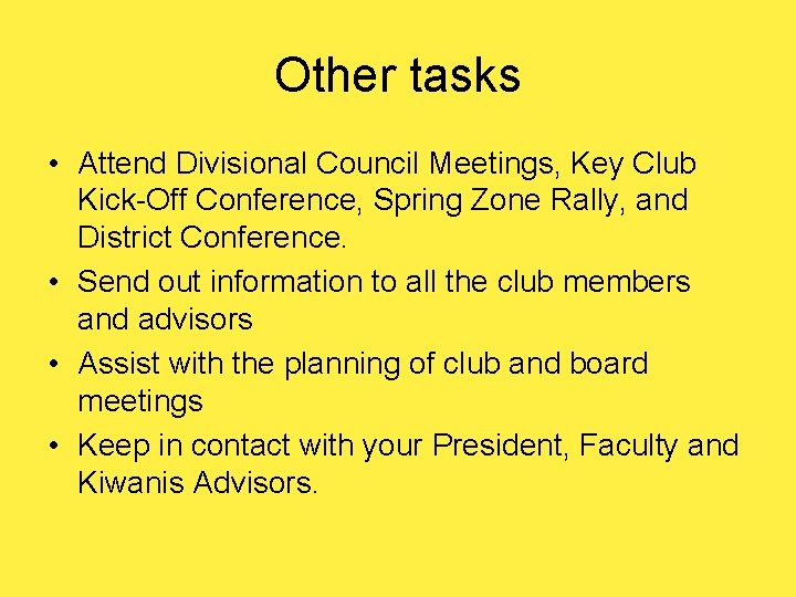 Other tasks • Attend Divisional Council Meetings, Key Club Kick-Off Conference, Spring Zone Rally,