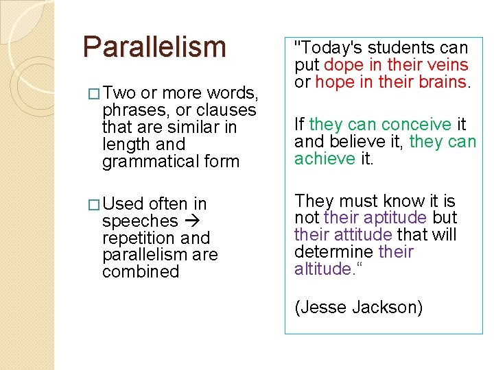 Parallelism � Two or more words, phrases, or clauses that are similar in length