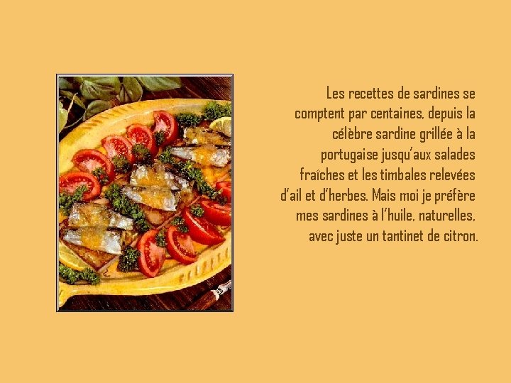 Les recettes de sardines se comptent par centaines, depuis la célèbre sardine grillée à