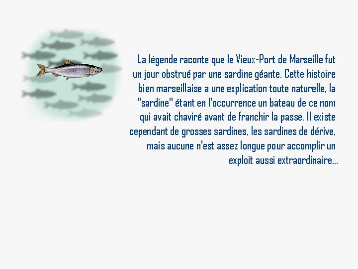 La légende raconte que le Vieux-Port de Marseille fut un jour obstrué par une La légende raconte que le Vieux-Port de Marseille fut un jour obstrué par une