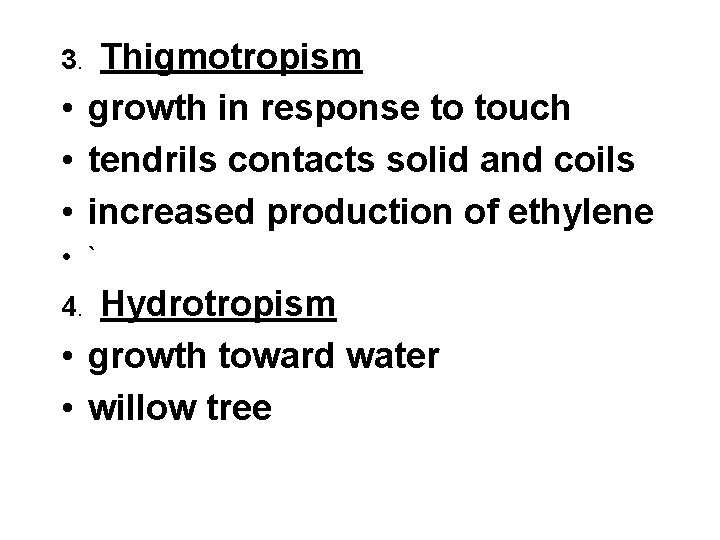 Thigmotropism • growth in response to touch • tendrils contacts solid and coils • Thigmotropism • growth in response to touch • tendrils contacts solid and coils •