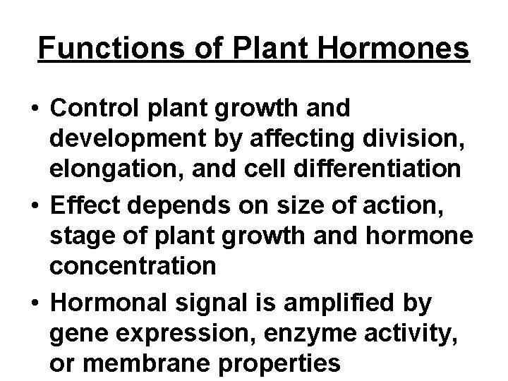 Functions of Plant Hormones • Control plant growth and development by affecting division, elongation, Functions of Plant Hormones • Control plant growth and development by affecting division, elongation,