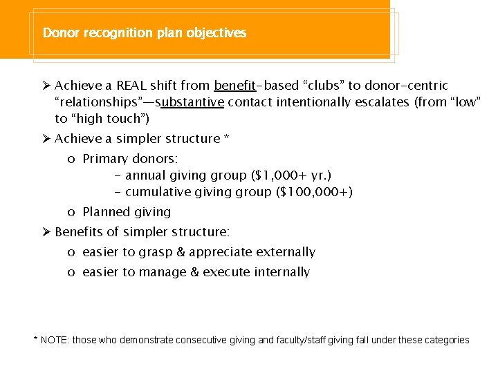Donor recognition plan objectives Ø Achieve a REAL shift from benefit-based “clubs” to donor-centric