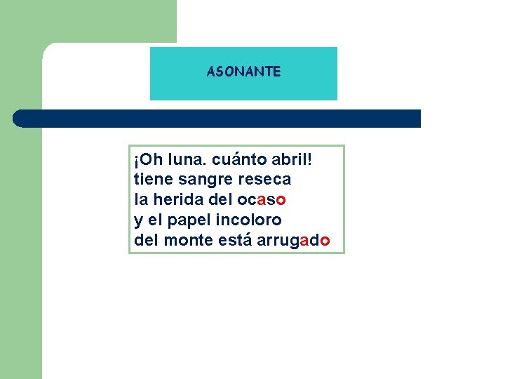 ASONANTE ¡Oh luna. cuánto abril! tiene sangre reseca la herida del ocaso y el