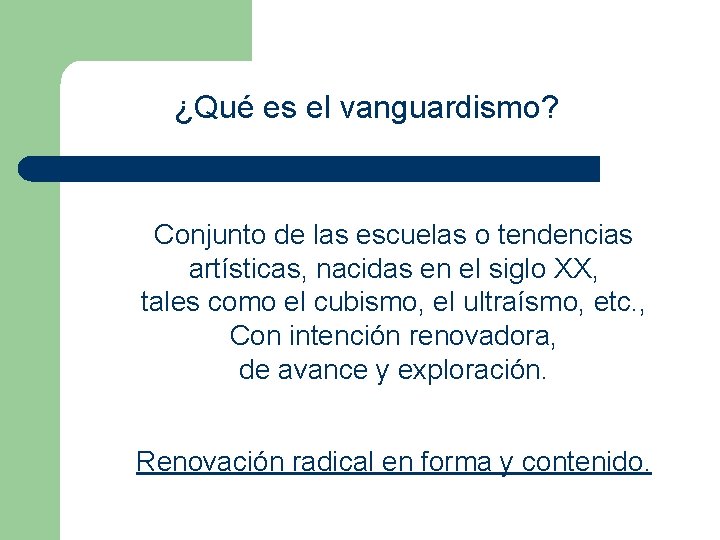 ¿Qué es el vanguardismo? Conjunto de las escuelas o tendencias artísticas, nacidas en el