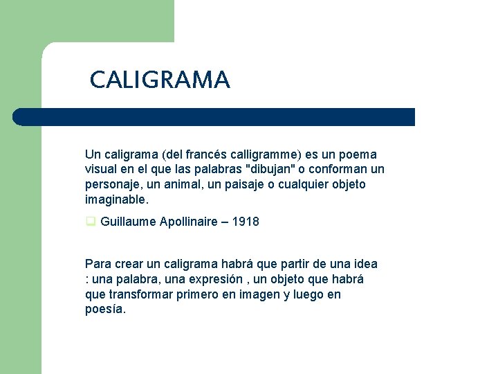 CALIGRAMA Un caligrama (del francés calligramme) es un poema visual en el que las