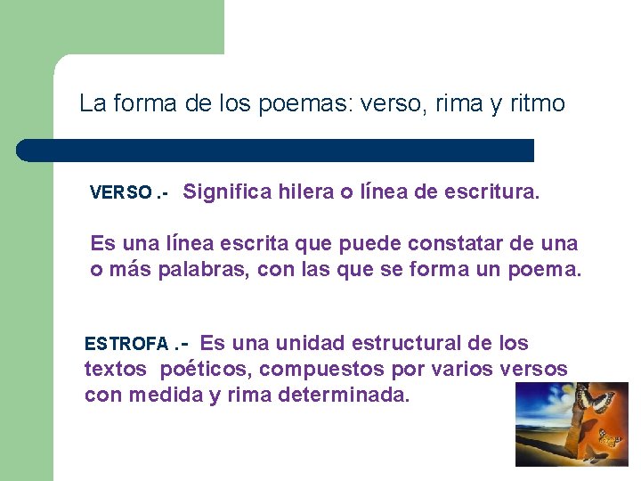 La forma de los poemas: verso, rima y ritmo VERSO. - Significa hilera o