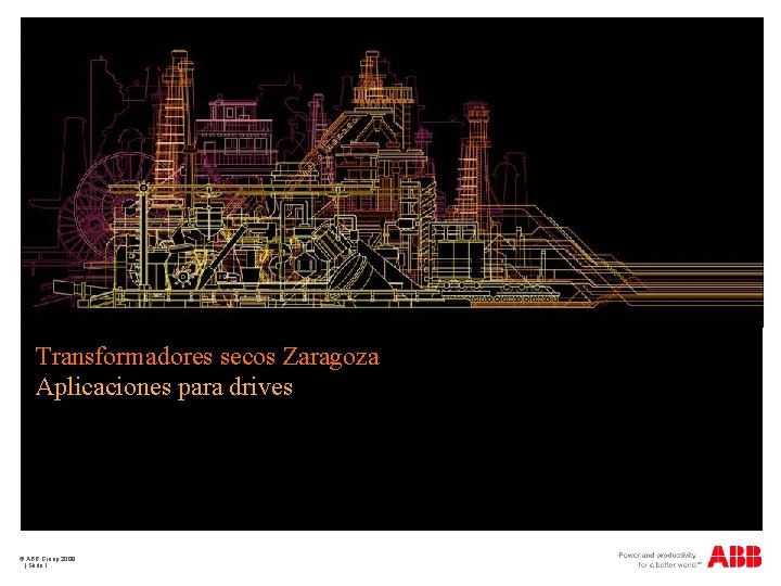 Transformadores secos Zaragoza Aplicaciones para drives © ABB Group 2009 | Slide 1 
