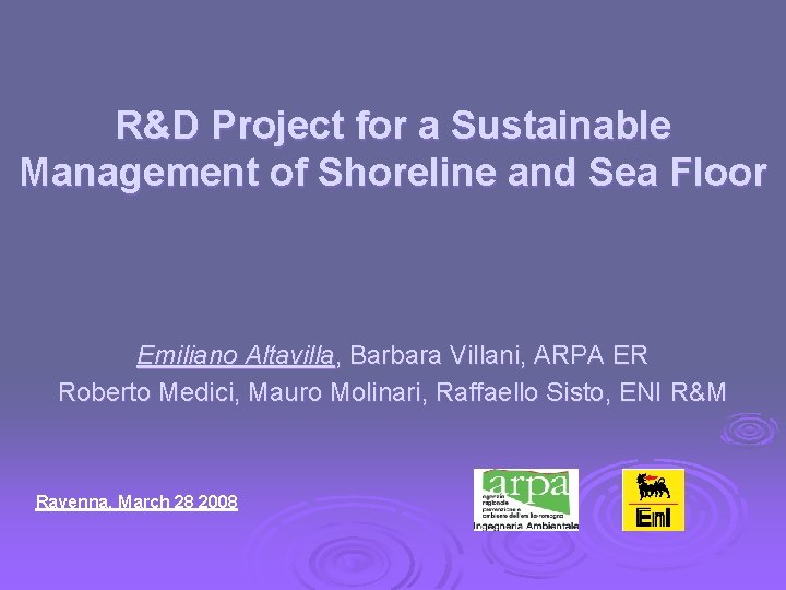 R&D Project for a Sustainable Management of Shoreline and Sea Floor Emiliano Altavilla, Barbara
