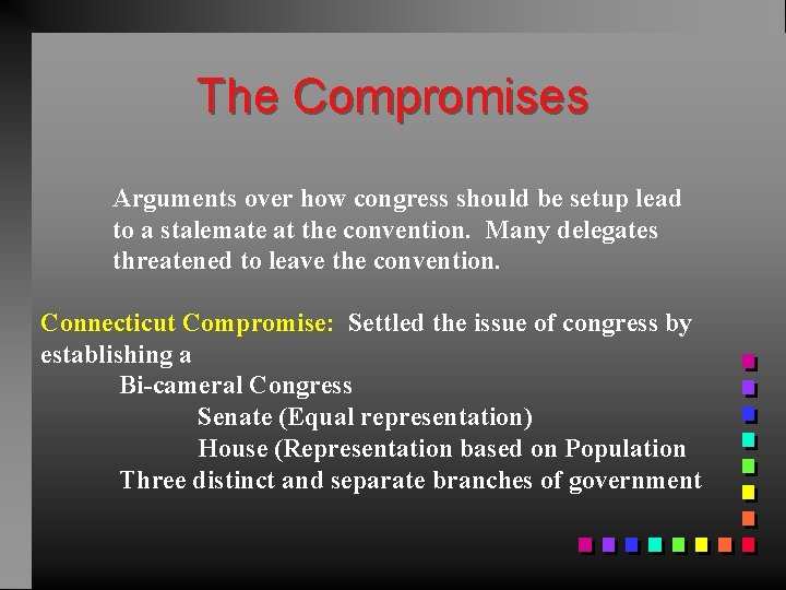 The Compromises Arguments over how congress should be setup lead to a stalemate at