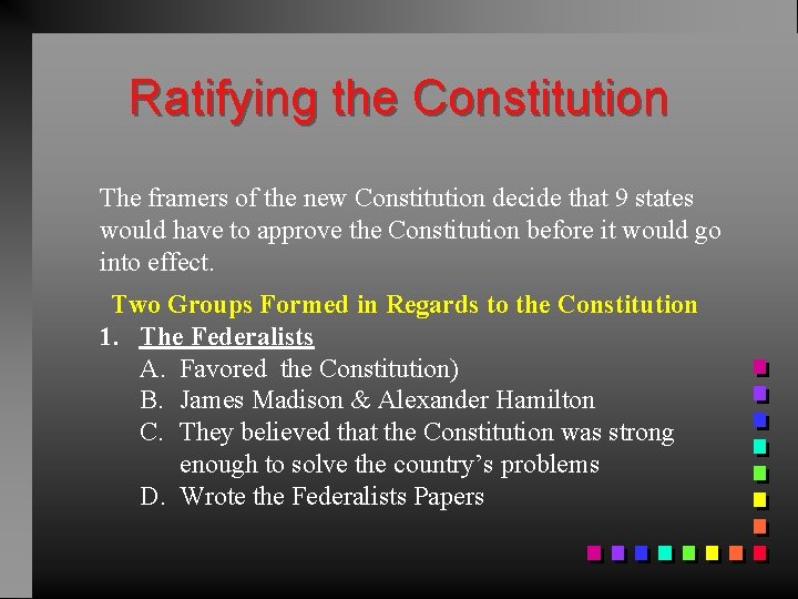 Ratifying the Constitution The framers of the new Constitution decide that 9 states would