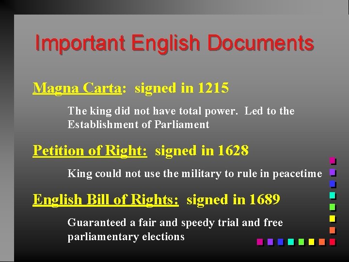 Important English Documents Magna Carta: signed in 1215 The king did not have total