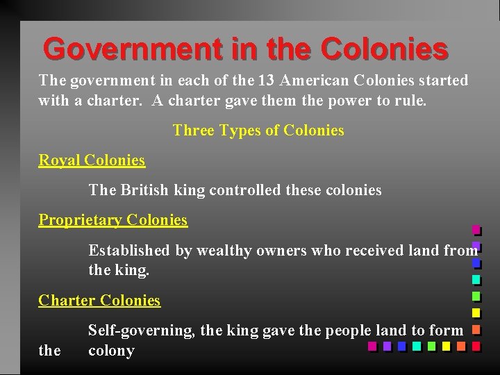 Government in the Colonies The government in each of the 13 American Colonies started