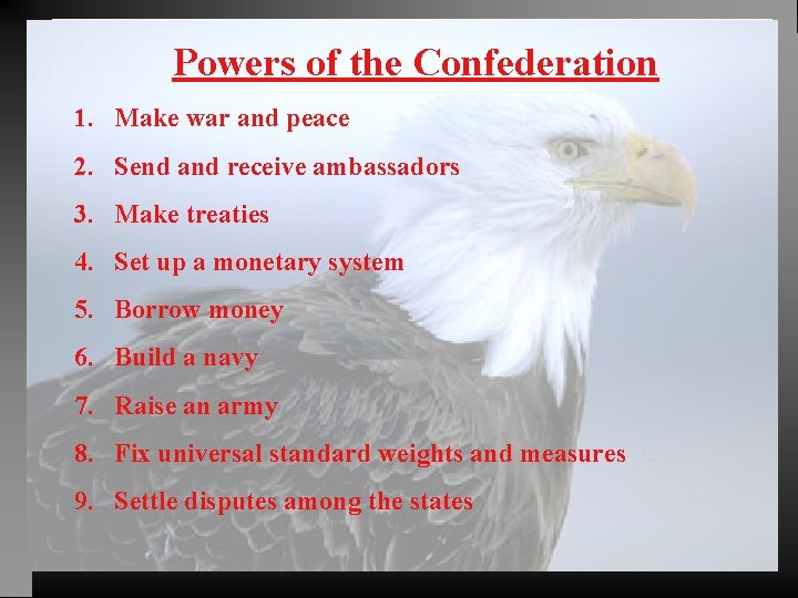 Powers of the Confederation 1. Make war and peace 2. Send and receive ambassadors