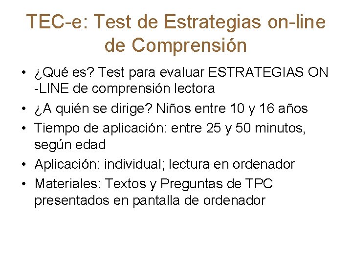 TEC-e: Test de Estrategias on-line de Comprensión • ¿Qué es? Test para evaluar ESTRATEGIAS