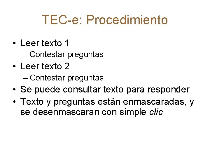 TEC-e: Procedimiento • Leer texto 1 – Contestar preguntas • Leer texto 2 –