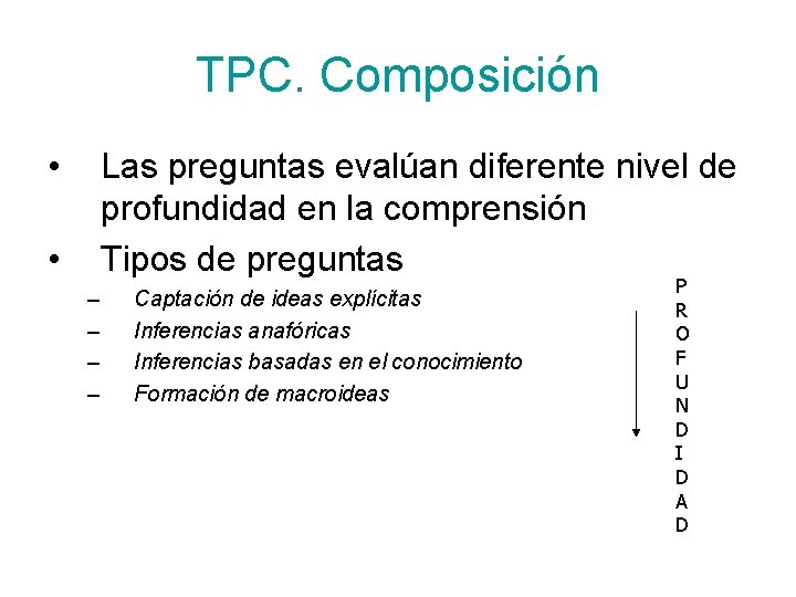 TPC. Composición • Las preguntas evalúan diferente nivel de profundidad en la comprensión Tipos