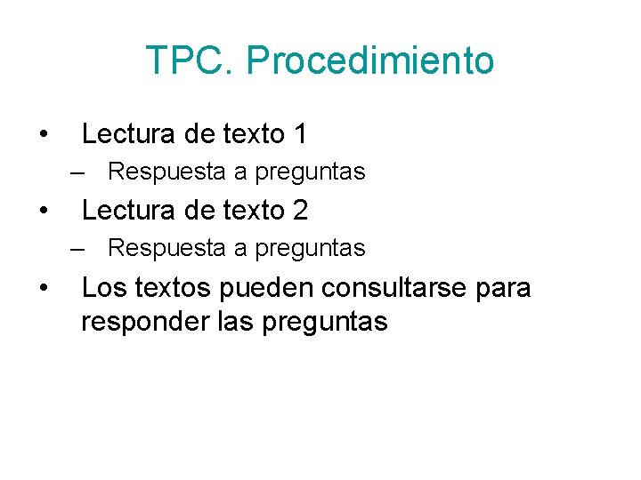 TPC. Procedimiento • Lectura de texto 1 – Respuesta a preguntas • Lectura de
