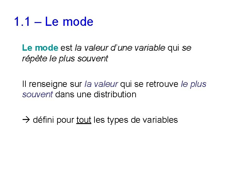 1. 1 – Le mode est la valeur d’une variable qui se répète le 1. 1 – Le mode est la valeur d’une variable qui se répète le