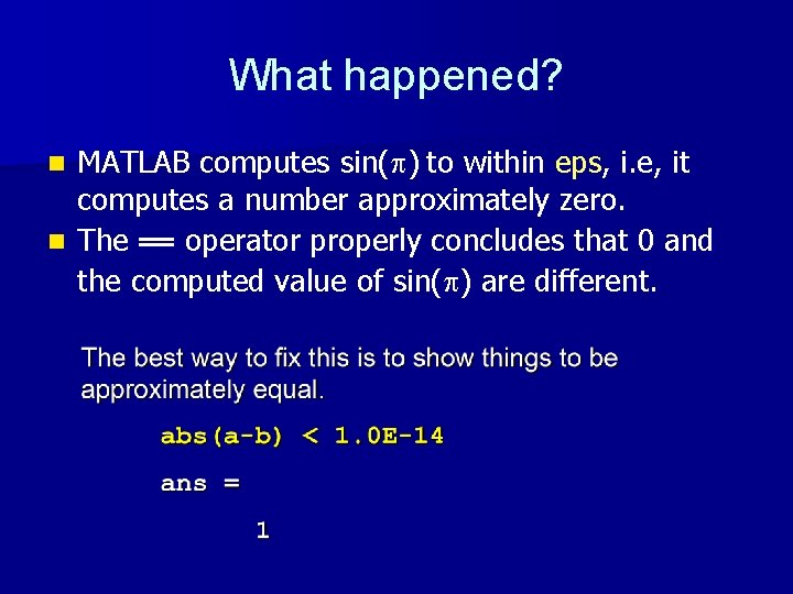 What happened? MATLAB computes sin(p) to within eps, i. e, it computes a number