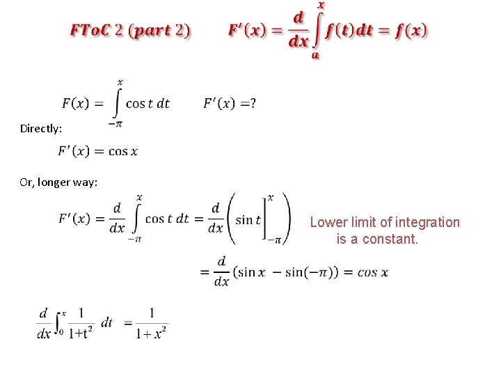  Directly: Or, longer way: Lower limit of integration is a constant. 