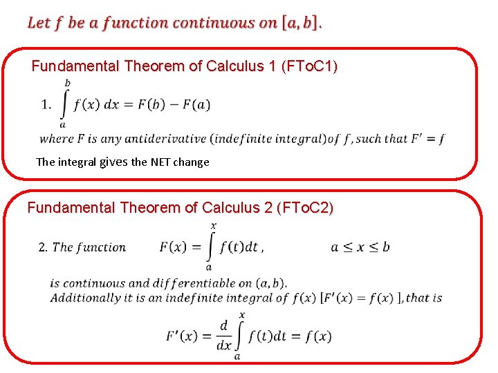  Fundamental Theorem of Calculus 1 (FTo. C 1) The integral gives the NET