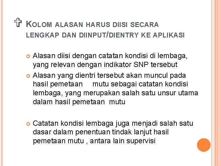 V KOLOM ALASAN HARUS DIISI SECARA LENGKAP DAN DIINPUT/DIENTRY KE APLIKASI Alasan diisi dengan