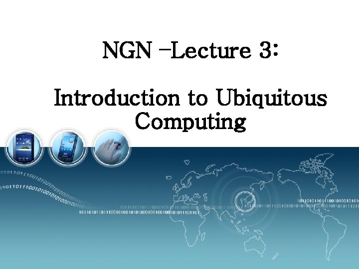 NGN –Lecture 3: Introduction to Ubiquitous Computing 