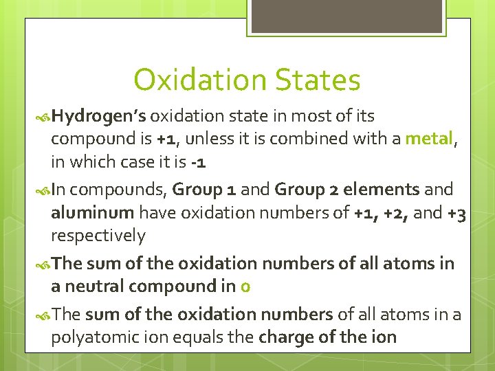 Oxidation States Hydrogen’s oxidation state in most of its compound is +1, unless it