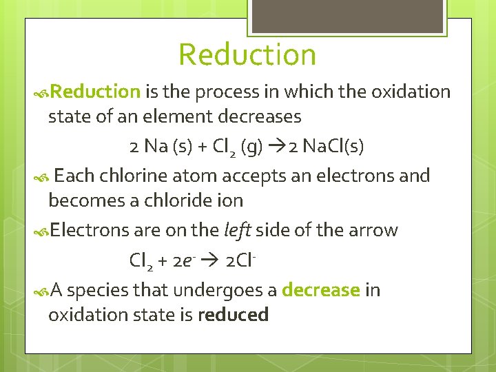 Reduction is the process in which the oxidation state of an element decreases 2