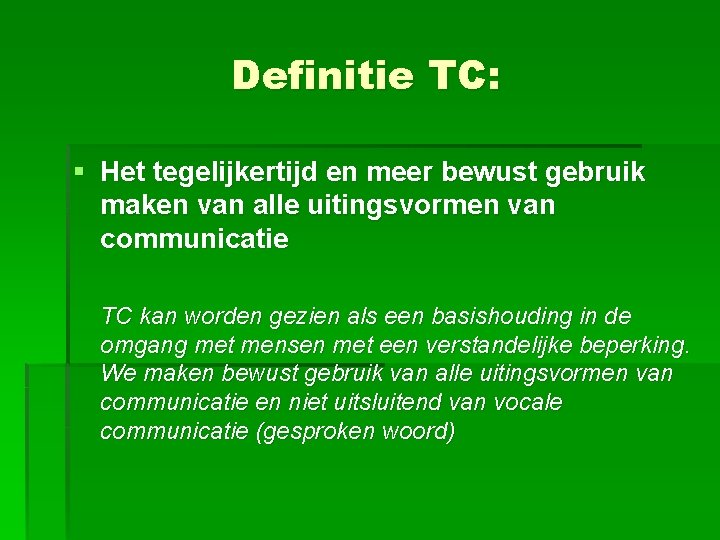 Definitie TC: § Het tegelijkertijd en meer bewust gebruik maken van alle uitingsvormen van