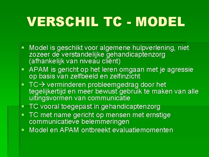 VERSCHIL TC - MODEL § Model is geschikt voor algemene hulpverlening, niet zozeer de