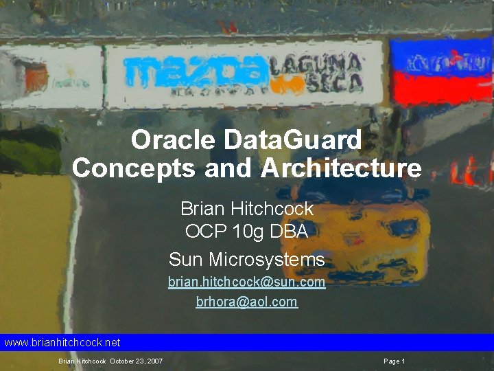Oracle Data. Guard Concepts and Architecture Brian Hitchcock OCP 10 g DBA Sun Microsystems