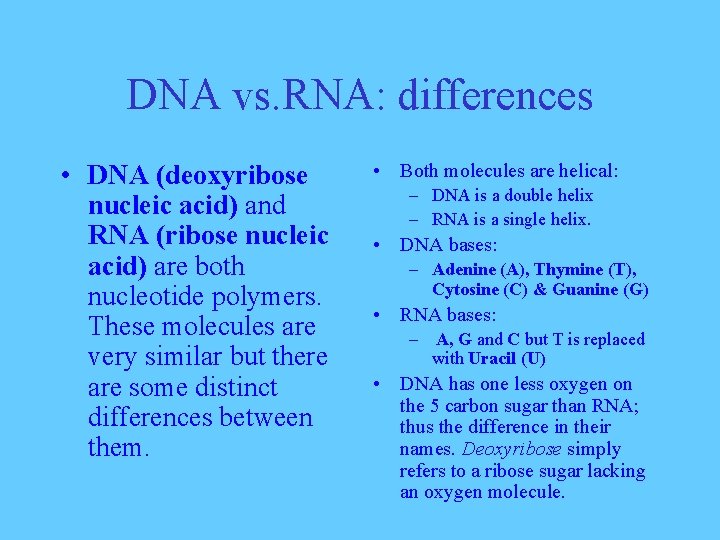 DNA vs. RNA: differences • DNA (deoxyribose nucleic acid) and RNA (ribose nucleic acid)
