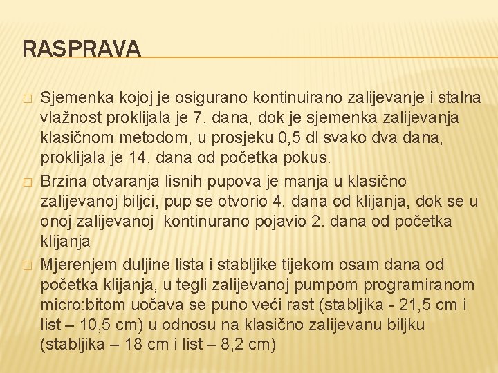 RASPRAVA � � � Sjemenka kojoj je osigurano kontinuirano zalijevanje i stalna vlažnost proklijala