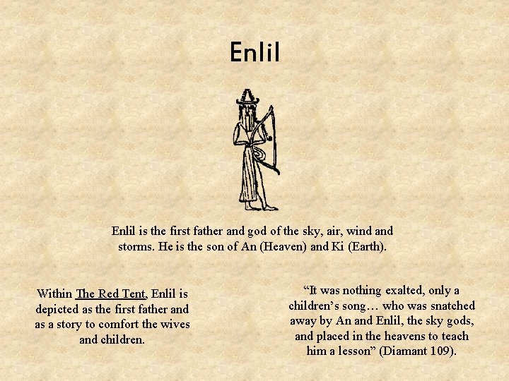 Enlil is the first father and god of the sky, air, wind and storms.