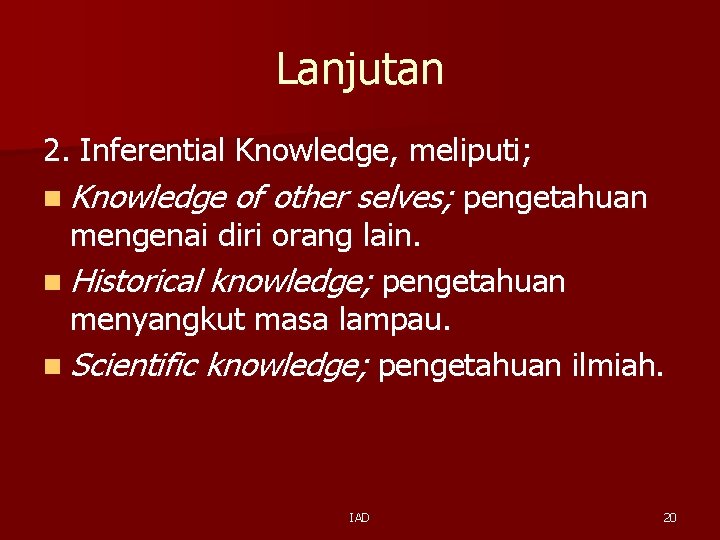 Lanjutan 2. Inferential Knowledge, meliputi; n Knowledge of other selves; pengetahuan mengenai diri orang