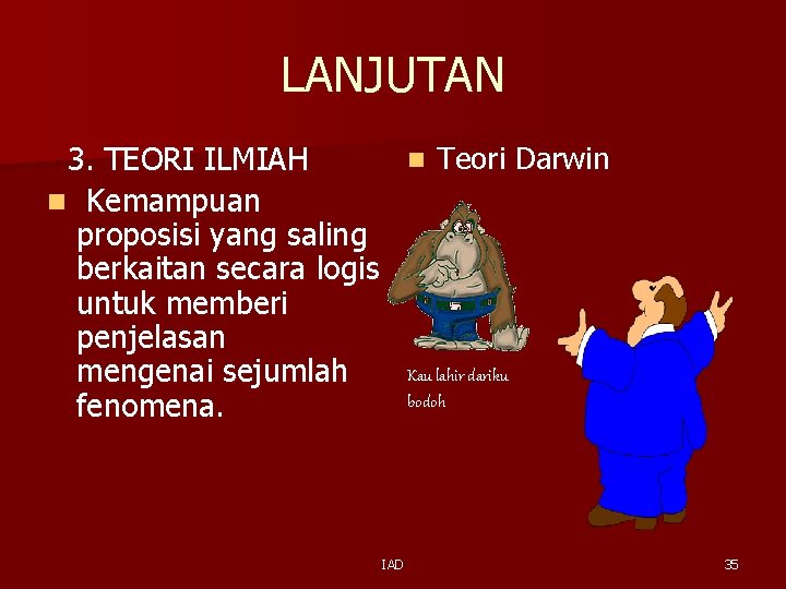 LANJUTAN 3. TEORI ILMIAH n Kemampuan proposisi yang saling berkaitan secara logis untuk memberi