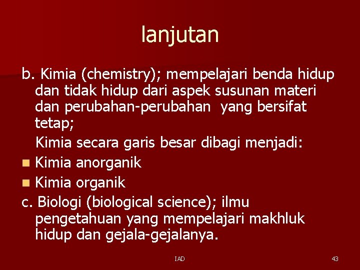 lanjutan b. Kimia (chemistry); mempelajari benda hidup dan tidak hidup dari aspek susunan materi lanjutan b. Kimia (chemistry); mempelajari benda hidup dan tidak hidup dari aspek susunan materi